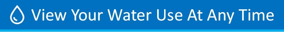 View Your Water Use At Any Time